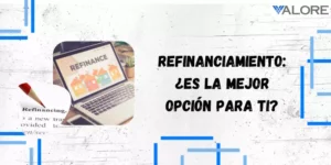 Refinanciamiento: ¿Es la mejor opción para ti?